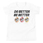 Do Better Be Better T-shirt (Youth)